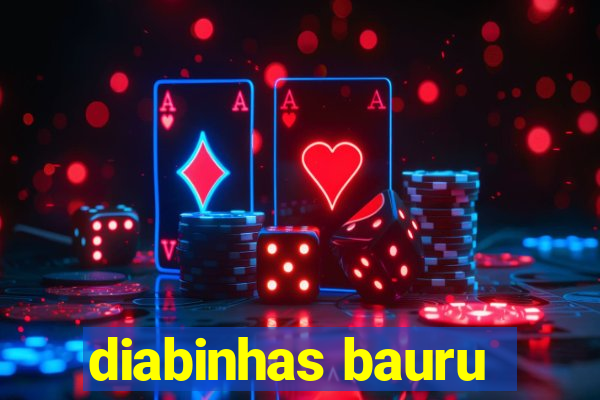 diabinhas bauru